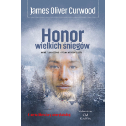 James Oliver Curwood, Honor wielkich śniegów (nowe tłumaczenie, pełna wersja tekstu)