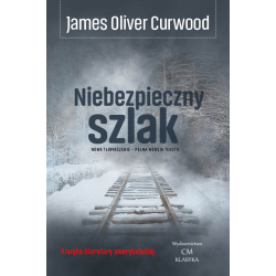 James Oliver Curwood, Niebezpieczny szlak (nowe tłumaczenie)