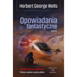 Herbert George Wells, Opowiadania fantastyczne - tom 4