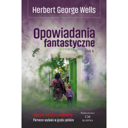 Herbert George Wells, Opowiadania fantastyczne, tom 6