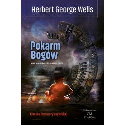 Herbert George Wells, Pokarm Bogów (nowe tłumaczenie, pełna wersja)