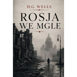 Herbert George Wells, Rosja we mgle