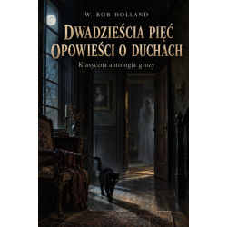 red. W. Bob Holland, Dwadzieścia pięć opowieści o duchach