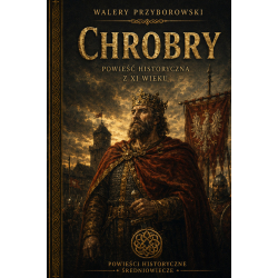 Walery Przyborowski, Chrobry: powieść historyczna z XI wieku (wydanie ilustrowane)