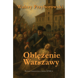 Walery Przyborowski, Oblężenie Warszawy - powieść historyczna z końca XVIII w.