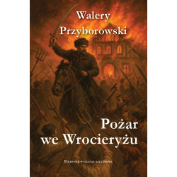 Walery Przyborowski, Pożar we Wrocieryżu (pierwsze wydanie książkowe)