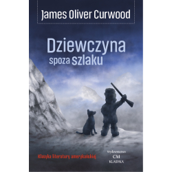 James Oliver Curwood, Dziewczyna spoza szlaku