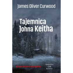 James Oliver Curwood, Tajemnica Johna Keitha
