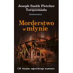Joseph Smith Fletcher, Torquemada, Morderstwo w młynie