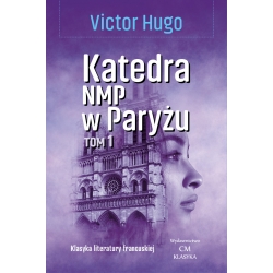 Victor Hugo, Katedra NMP w Paryżu, część 1