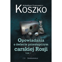 Arkadiusz Francewicz Koszko, Opowiadania o świecie przestępczym carskiej Rosji zestaw 3 tomów