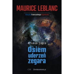 Maurice Leblanc, Arsene Lupin: Osiem uderzeń zegara