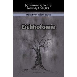 Moritz von Reichenbach, Eichhofowie. Romans szlachty Górnego Śląska