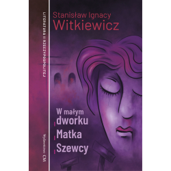 Stanisław Ignacy Witkiewicz, W małym dworku, Matka, Szewcy