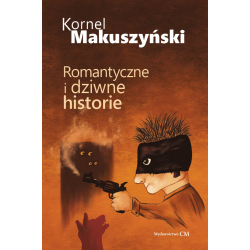 Kornel Makuszyński, Romantyczne i dziwne historie