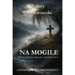 Walery Przyborowski, Na mogile (Zapomniane polskie powieści)