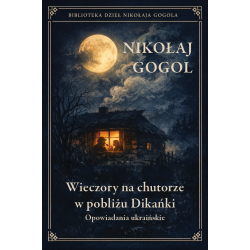 Nikołaj Gogol, Wieczory na chutorze w pobliżu Dikańki: opowiadania ukraińskie (wersja bez cenzury)
