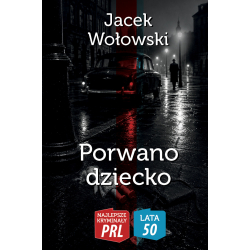 Jacek Wołowski, Porwano dziecko (Najlepsze kryminały PRL/ Lata 50.)