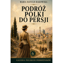 Maria Ratuld-Rakowska, Podróż Polki do Persji
