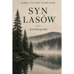 James Oliver Curwood, Syn lasów (autobiografia)