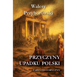 Walery Przyborowski, Przyczyny upadku Polski - zarys historyczny