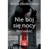 Anna Kłodzińska, Nie bój się nocy. Nienawiść