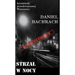 Daniel Bachrach, Strzał w nocy. Sensacyjne pamiętniki byłego aspiranta... (KPW 68)