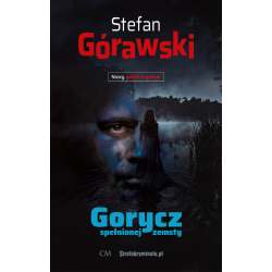 Stefan Górawski, Gorycz spełnionej zemsty