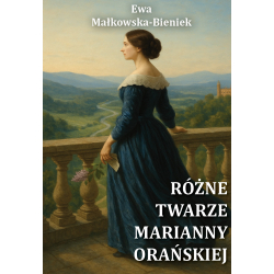 Ewa Małkowska-Bieniek, Różne twarze Marianny Orańskiej