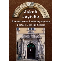 Jakub Jagiełło, Renesansowe i manierystyczne portale Dolnego Śląska