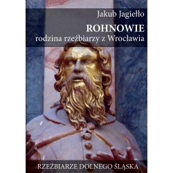 Jakub Jagiełło, Rohnowie. Rodzina rzeźbiarzy z Wrocławia