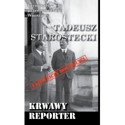 Tadeusz Starostecki, Krwawy reporter (t. 37 serii)