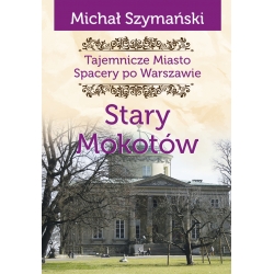 Michał Szymański, Tajemnicze miasto. Spacery po Warszawie. Stary Mokotów, egz. drugiego sortu