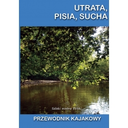 Utrata, Pisia, Sucha. Przewodnik kajakowy (egz. drugiego sortu)